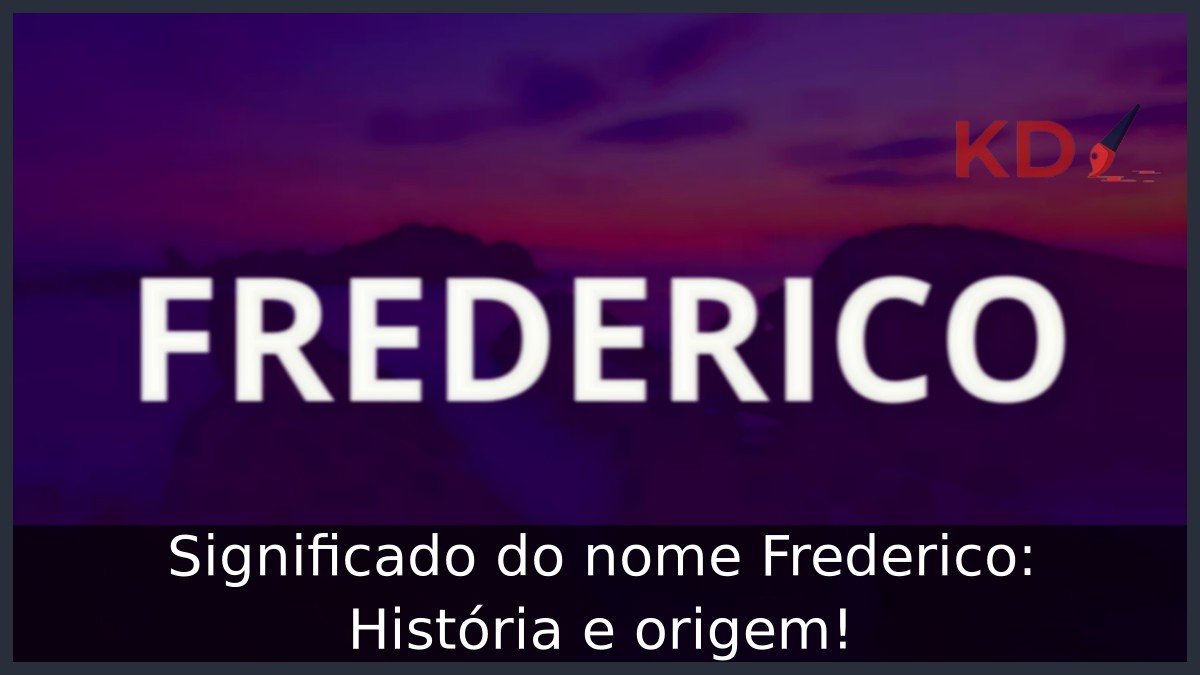 Significado do nome Frederico: História e origem! 7 Significado do nome Frederico: História e origem!