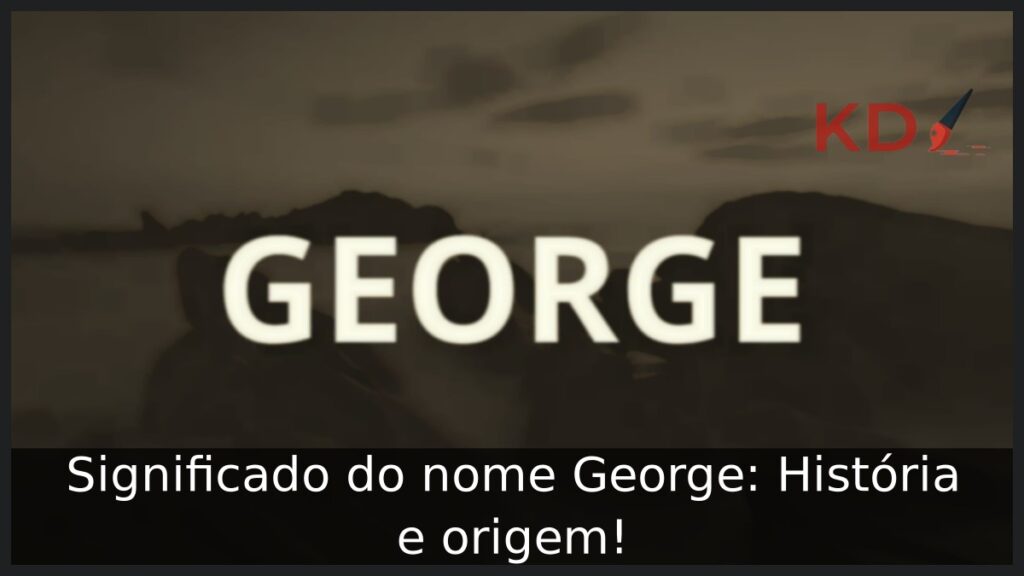 Significado do nome George: História e origem!