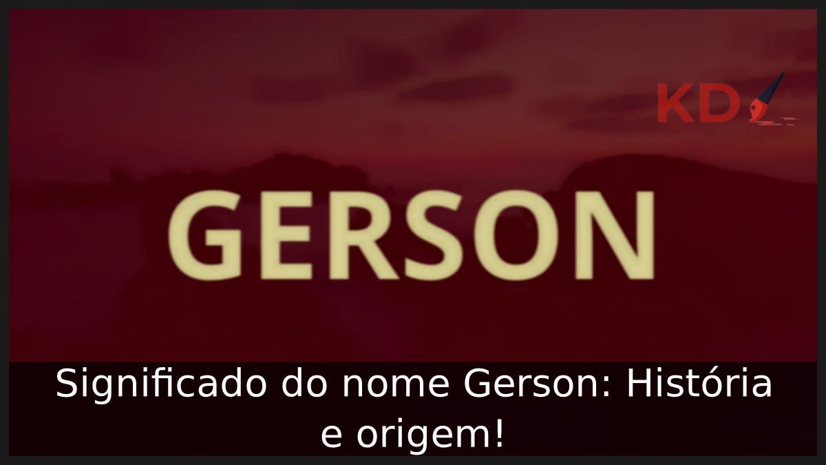 Significado do nome Gerson: História e origem!