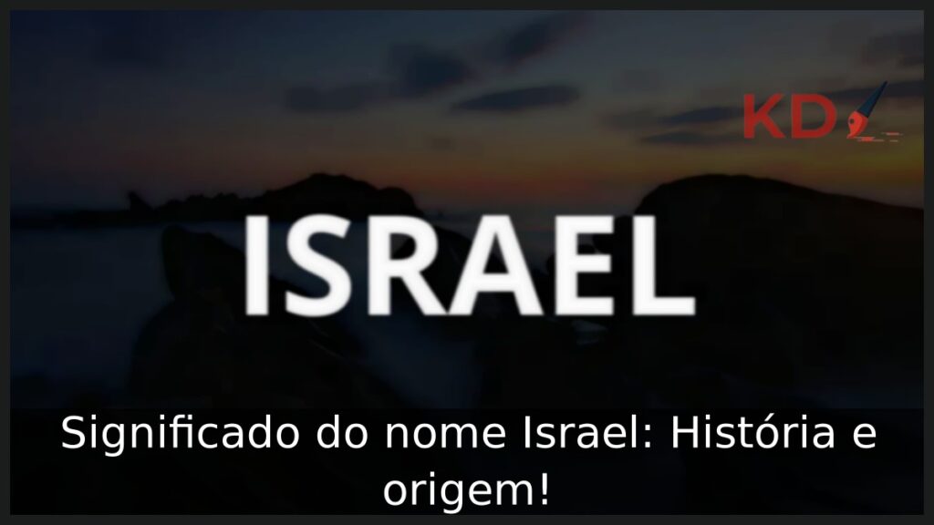 Significado do nome Israel: História e origem!
