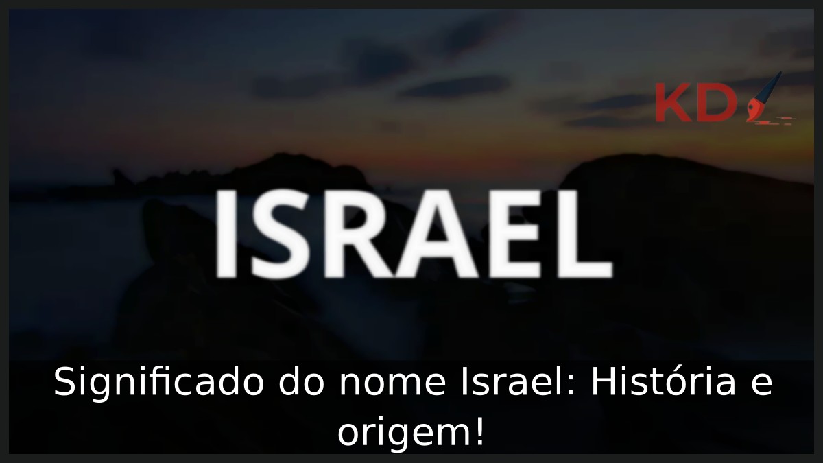 Significado do nome Israel: História e origem!