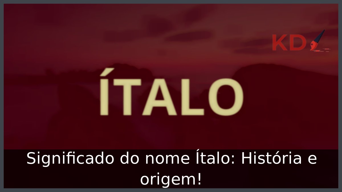 Significado do nome Ítalo: História e origem!