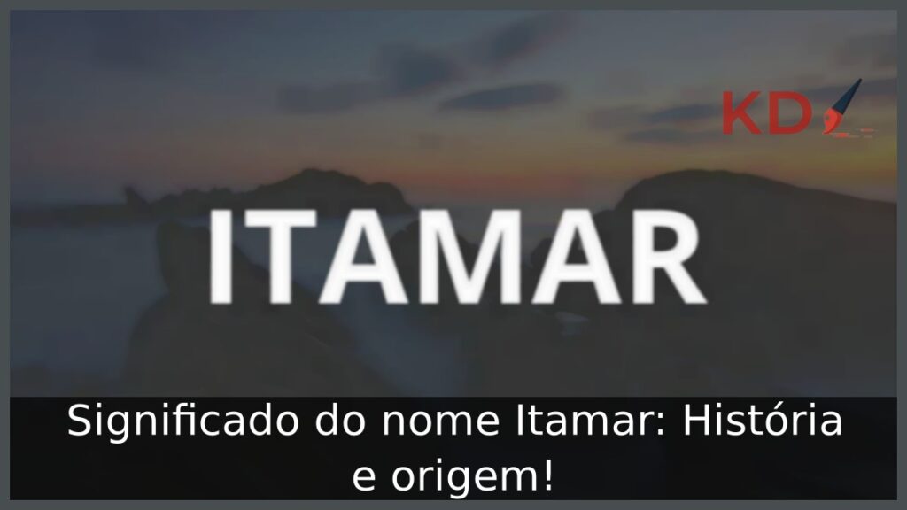 Significado do nome Itamar: História e origem!