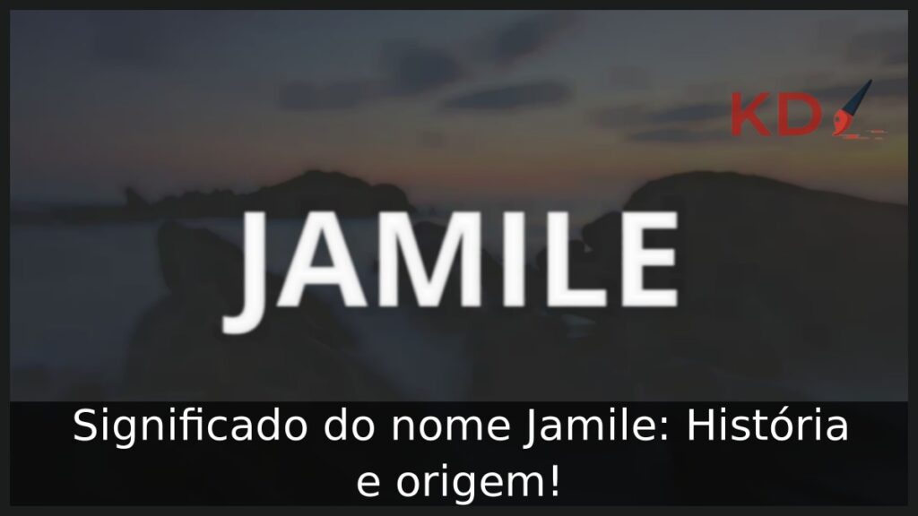 Significado do nome Jamile: História e origem!