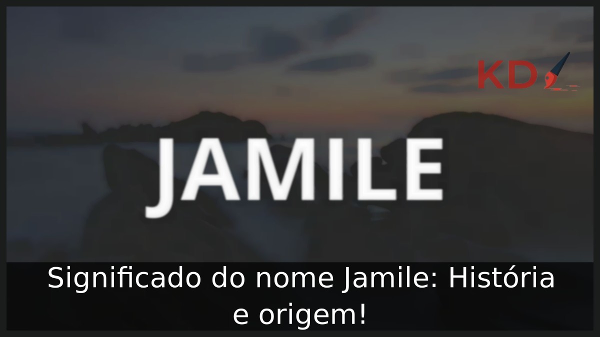 Significado do nome Jamile: História e origem!