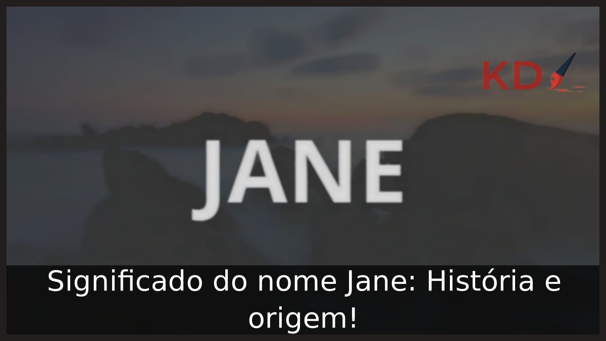 Significado do nome Jane: História e origem!