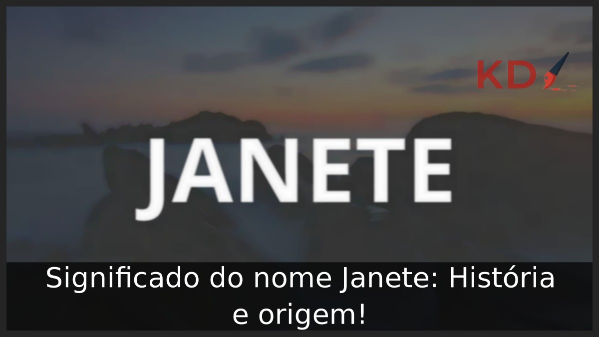 Significado do nome Janete: História e origem!