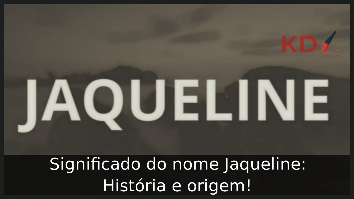 Significado do nome Jaqueline: História e origem!