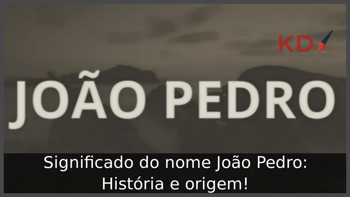 Significado Do Nome Jo o Pedro Hist ria E Origem 