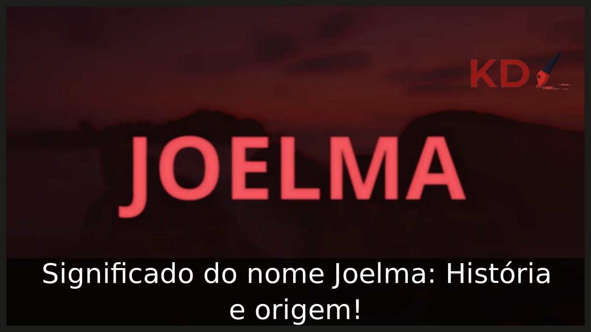 Significado do nome Joelma: História e origem!