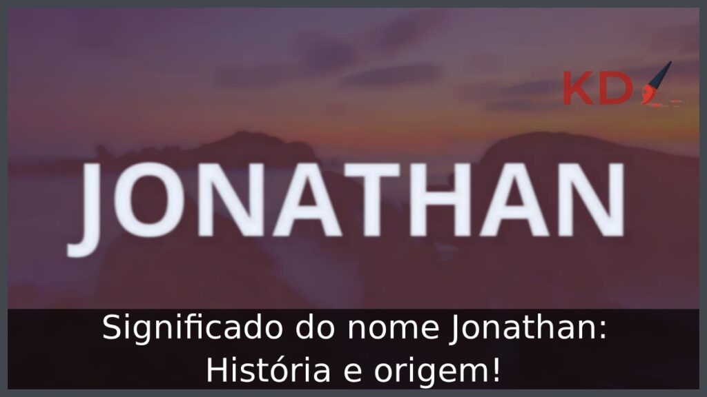 Significado do nome Jonathan: História e origem!