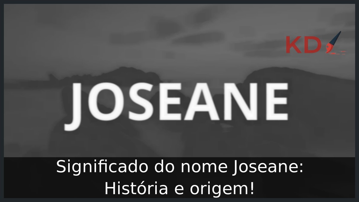 Significado do nome Joseane: História e origem!