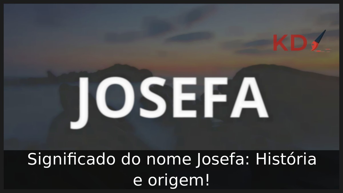 Significado do nome Josefa: História e origem!