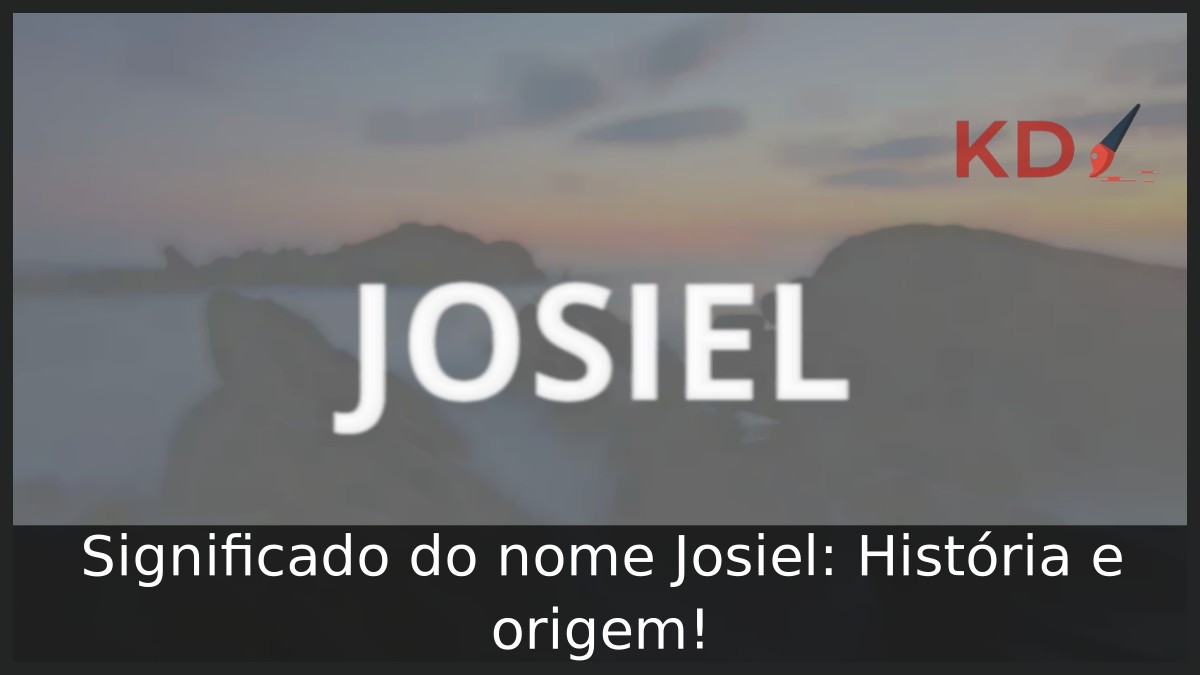 Significado do nome Josiel: História e origem! 4 Significado do nome Josiel: História e origem!