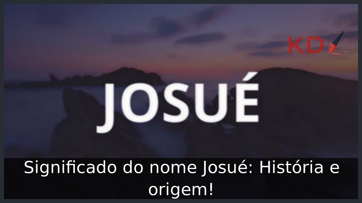 Significado do nome Josué: História e origem!