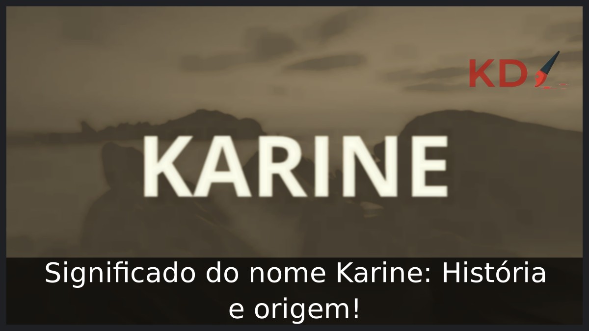 Significado do nome Karine: História e origem!
