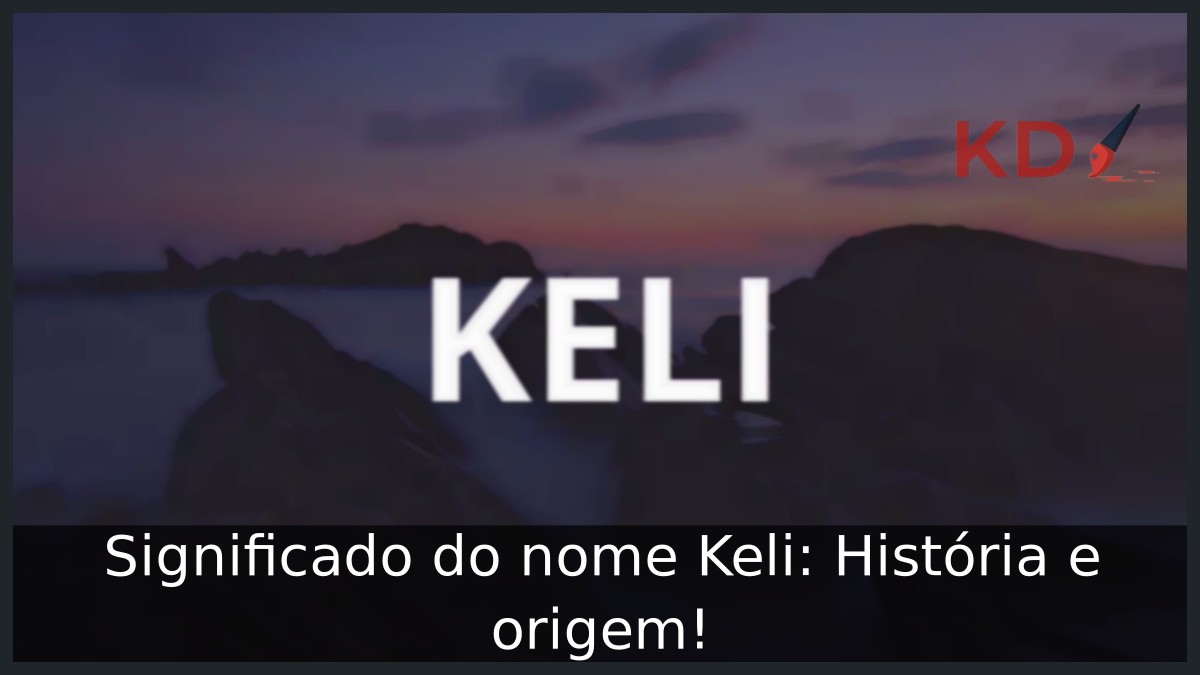 Significado do nome Keli: História e origem! 7 Significado do nome Keli: História e origem!