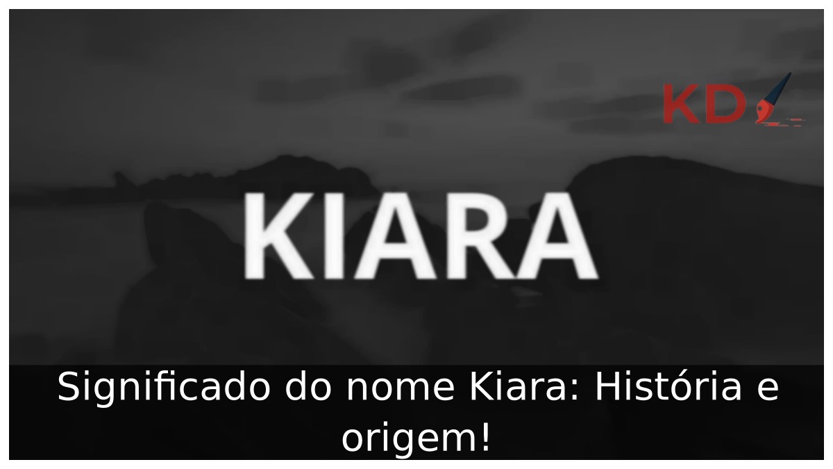 Significado do nome Kiara: História e origem!