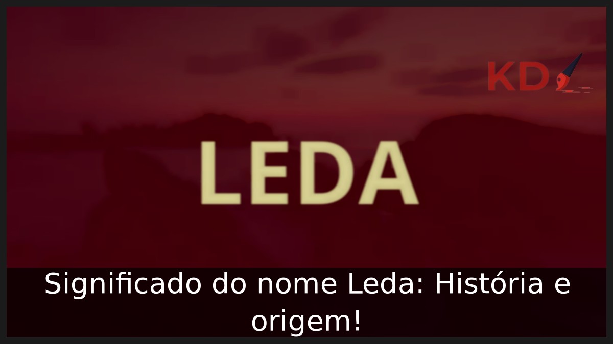 Significado do nome Leda: História e origem! 6 Significado do nome Leda: História e origem!