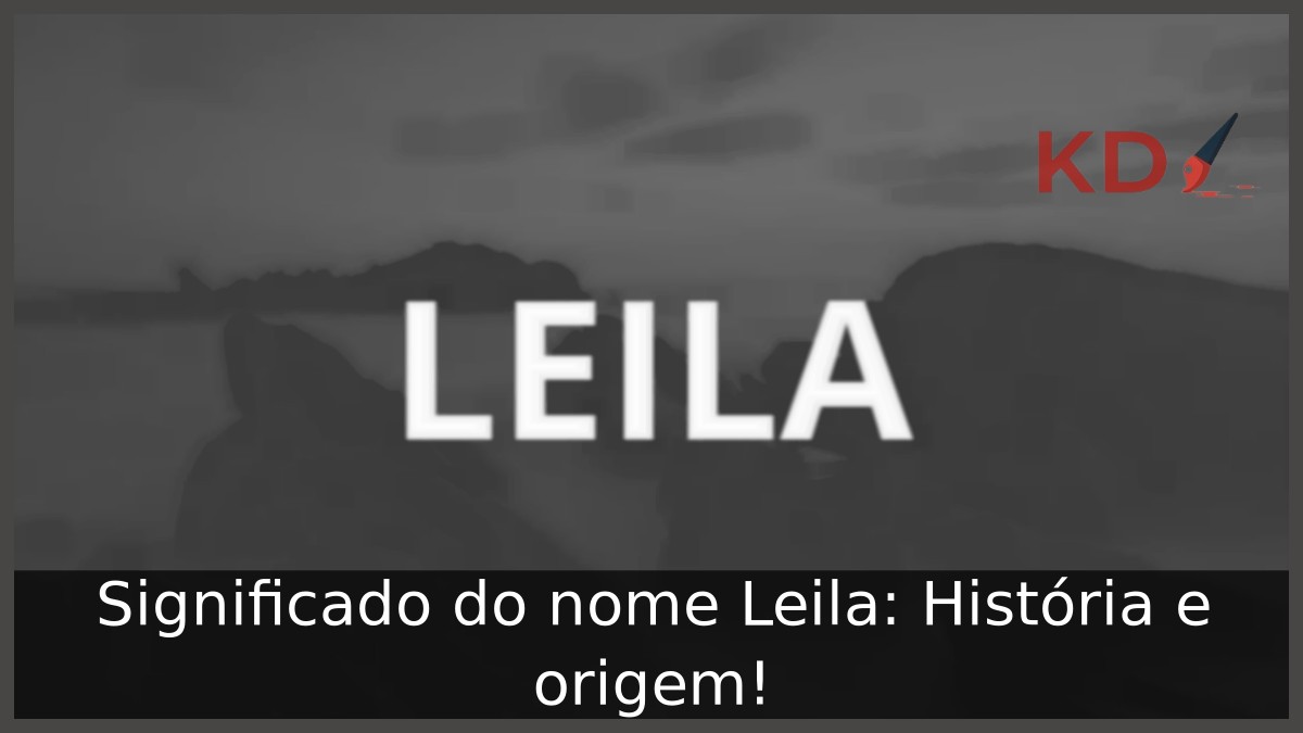 Significado do nome Leila: História e origem!