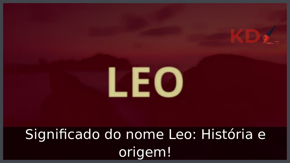 Significado do nome Leo: História e origem!