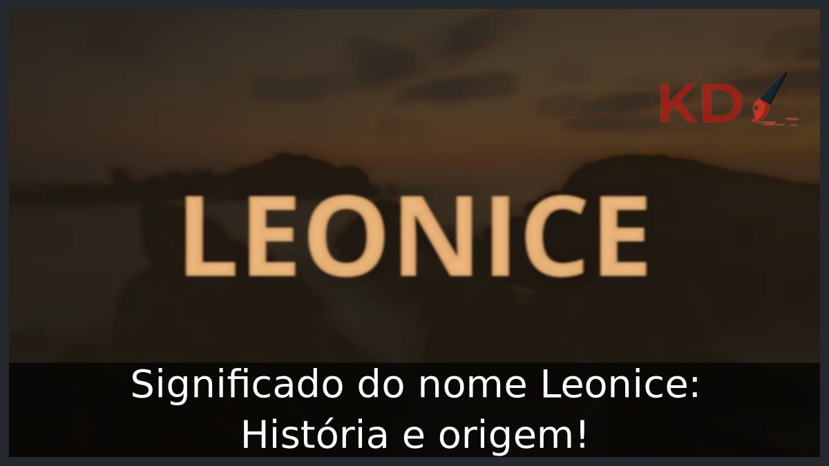Significado do nome Leonice: História e origem!