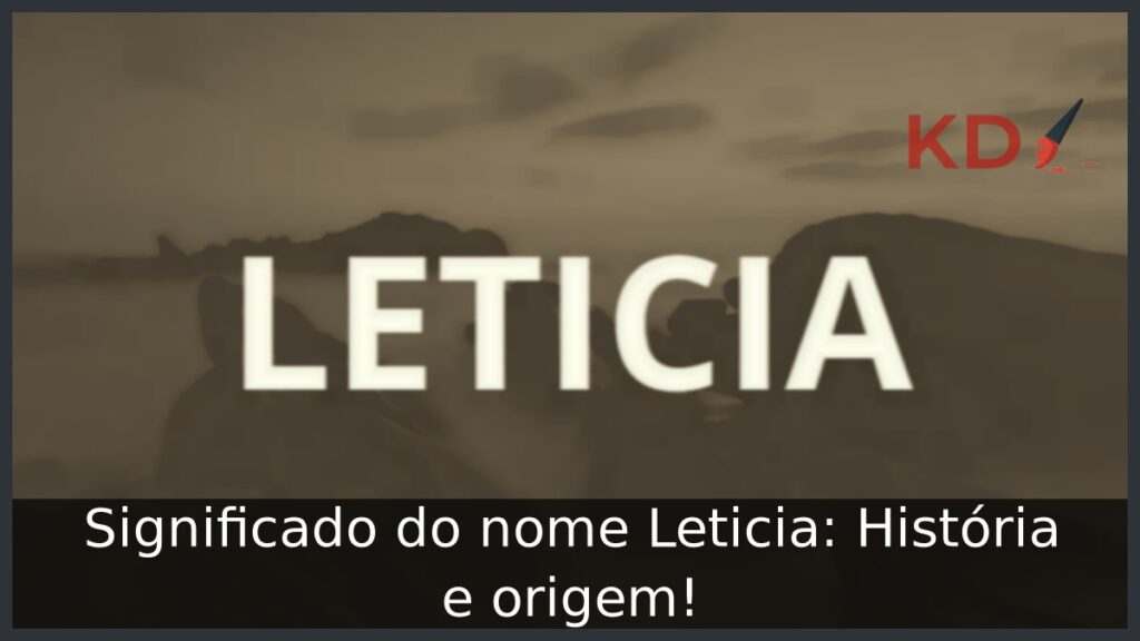 Significado do nome Leticia: História e origem!