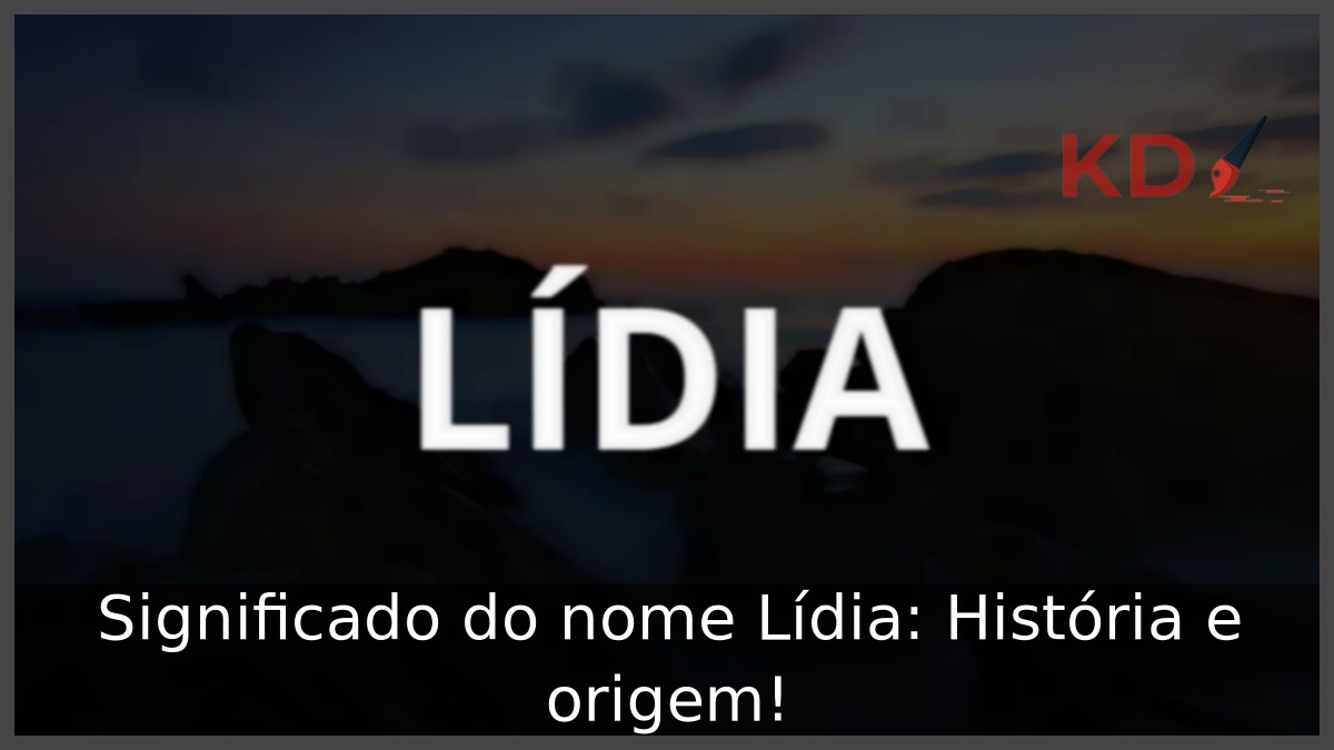 Significado do nome Lídia: História e origem!