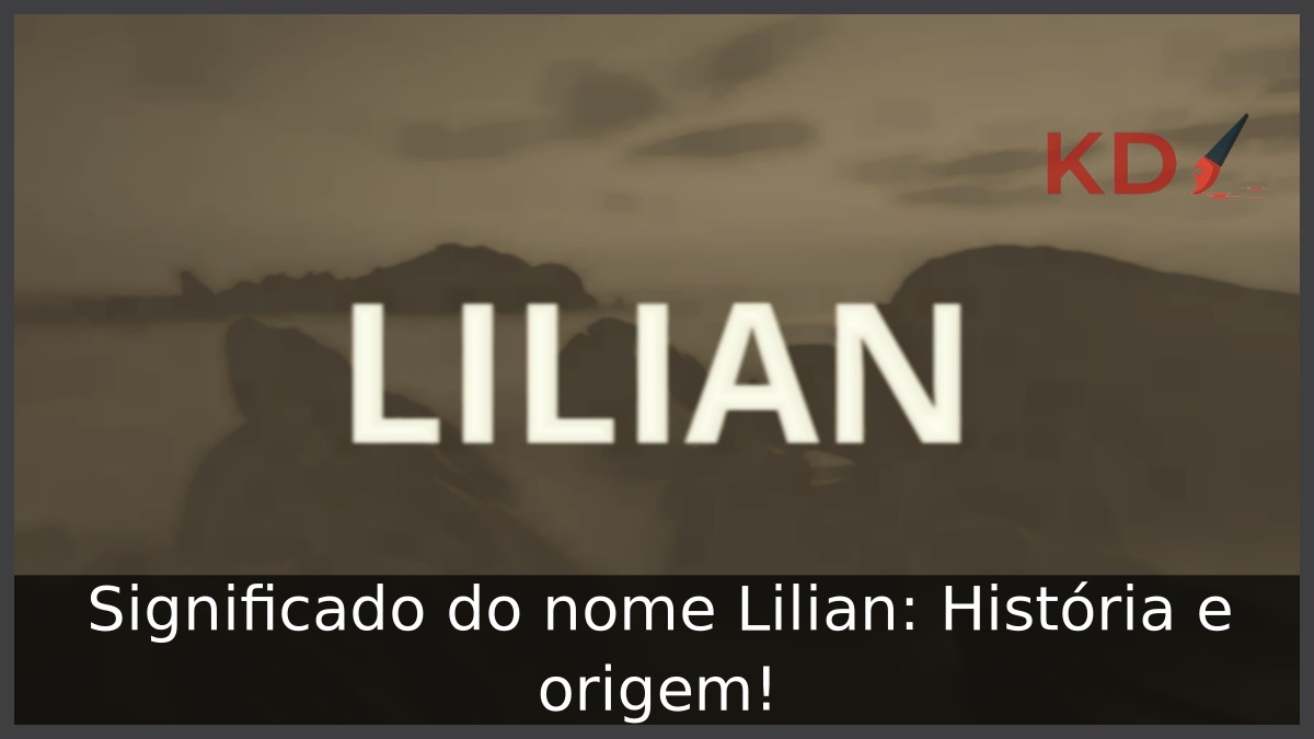 Significado do nome Lilian: História e origem!