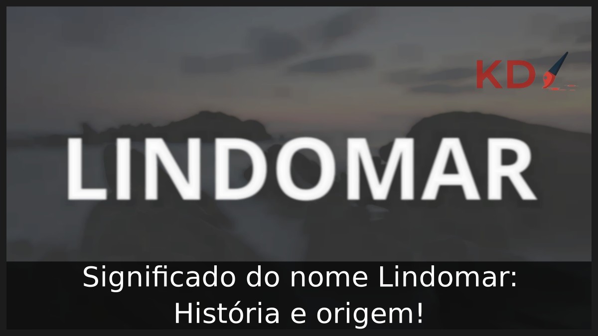 Significado do nome Lindomar: História e origem! 2 Significado do nome Lindomar: História e origem!