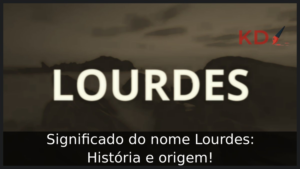 Significado do nome Lourdes: História e origem!