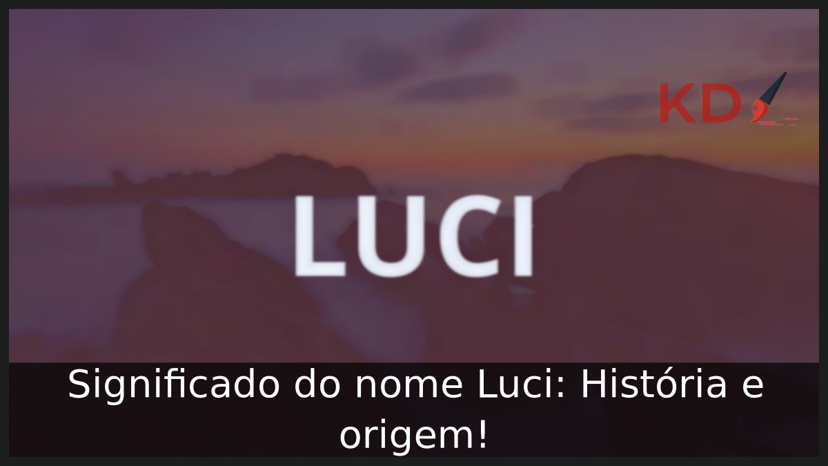 Significado do nome Luci: História e origem! 9 Significado do nome Luci: História e origem!