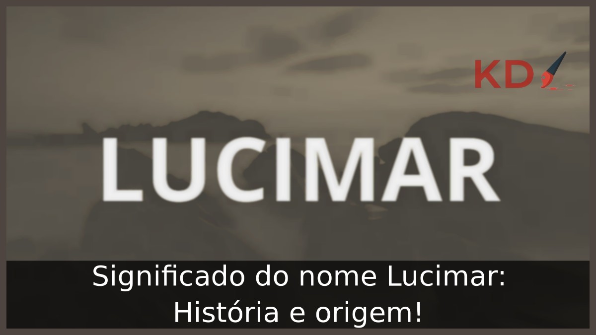 Significado do nome Lucimar: História e origem! 12 Significado do nome Lucimar: História e origem!