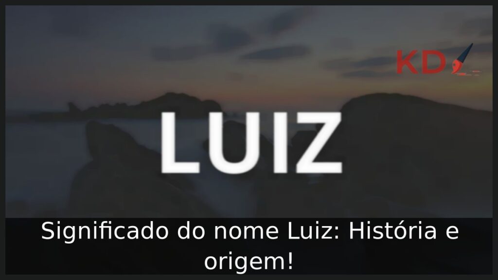 Significado do nome Luiz.