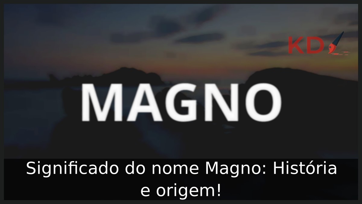 Significado do nome Magno: História e origem! 3 Significado do nome Magno: História e origem!
