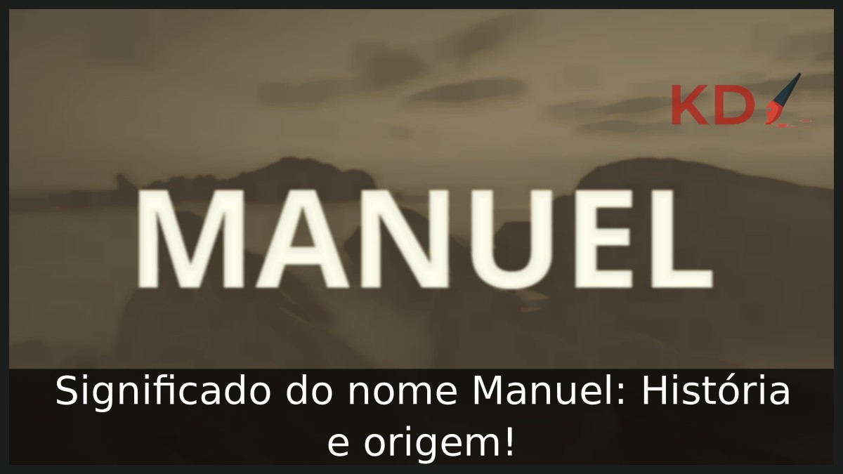 Significado do nome Manuel: História e origem!