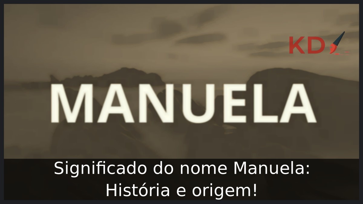 Significado do nome Manuela: História e origem!