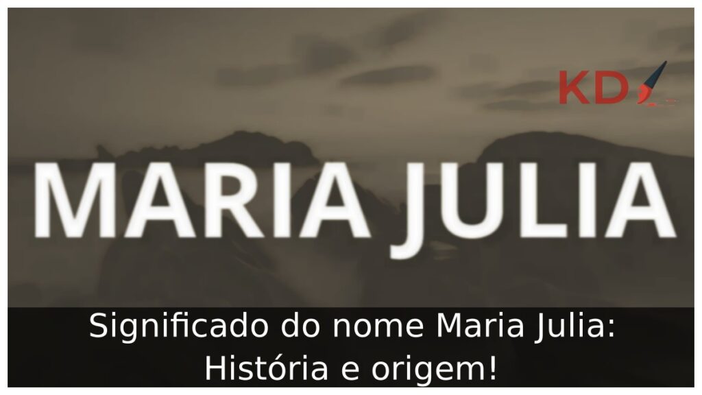 Significado do nome Maria Julia: História e origem!