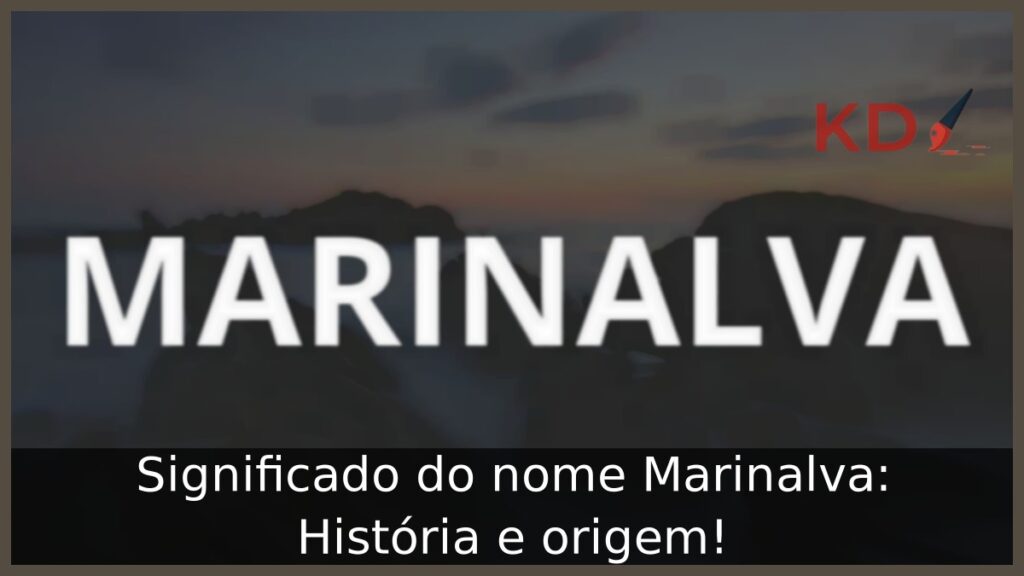 Significado do nome Marinalva: História e origem! 1 Significado do nome Marinalva: História e origem!