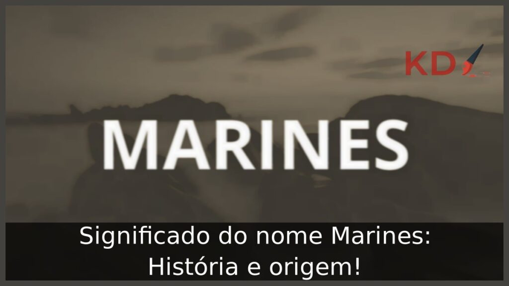 Significado do nome Marines: História e origem! 1 Significado do nome Marines: História e origem!
