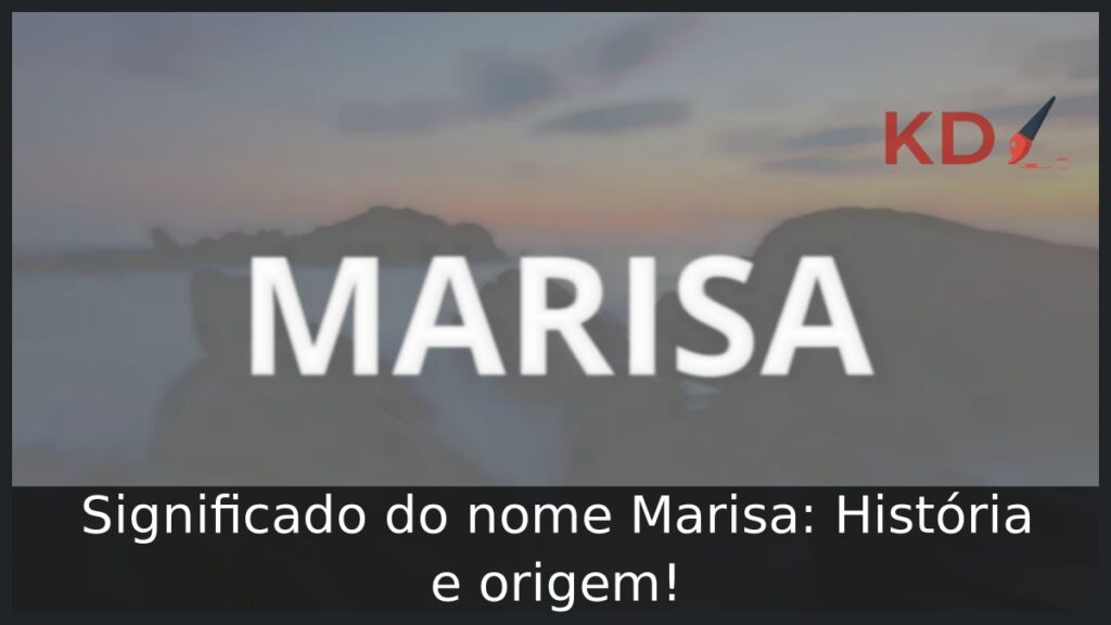 Significado do nome Marisa: História e origem!