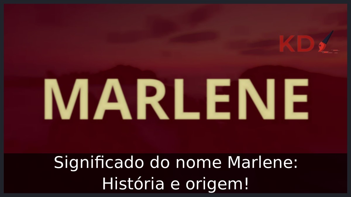 Significado do nome Marlene: História e origem!