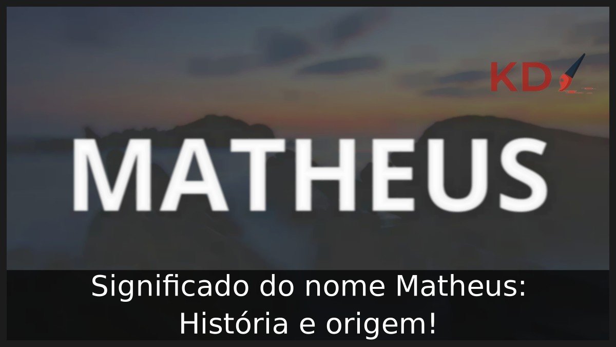Significado do nome Matheus: História e origem!