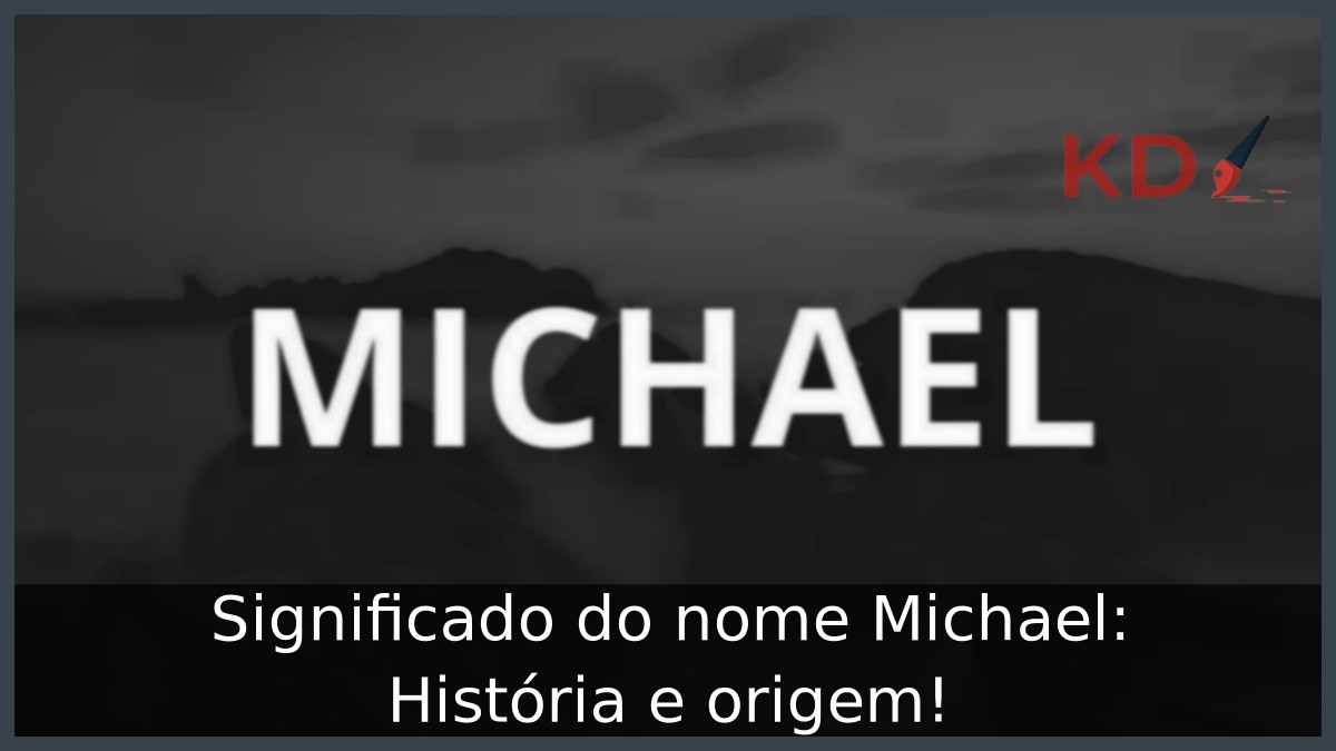 Significado do nome Michael: História e origem!