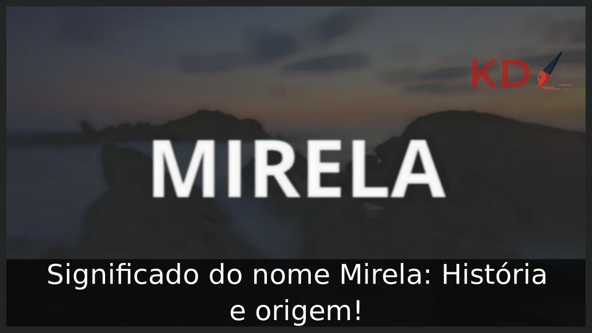 Significado do nome Mirela: História e origem! 1 Significado do nome Mirela: História e origem!