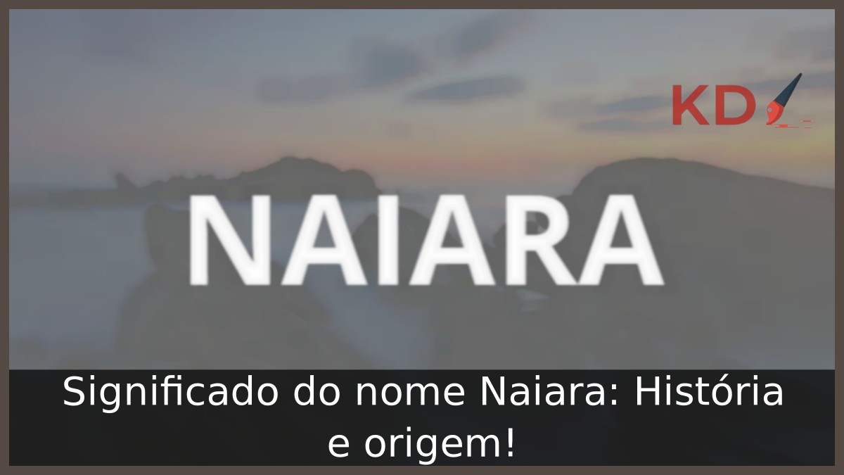 Significado do nome Naiara: História e origem!