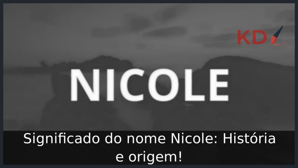 Significado do nome Nicole: História e origem!
