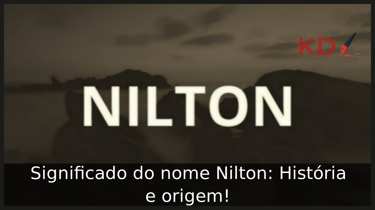 Significado do nome Nilton: História e origem!