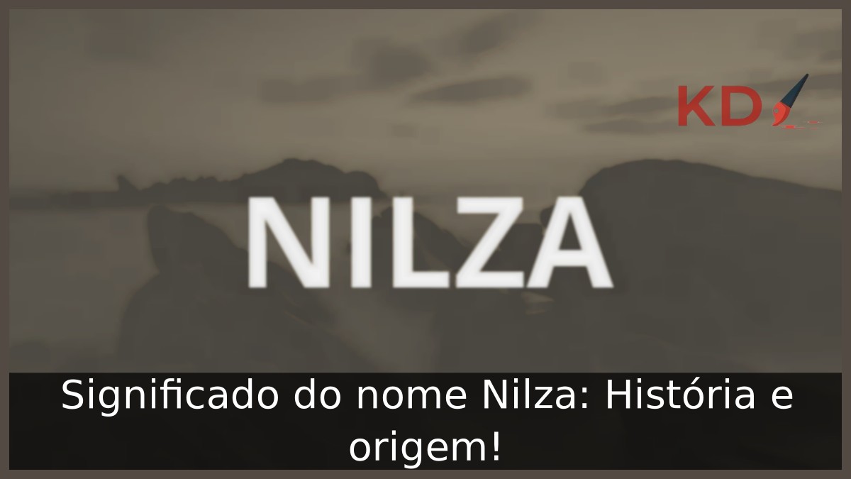 Significado do nome Nilza: História e origem! 4 Significado do nome Nilza: História e origem!