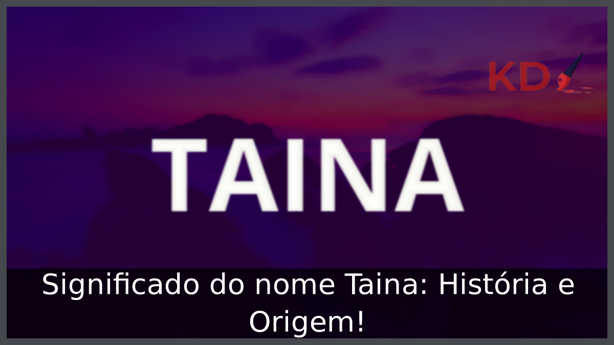 Significado do nome Taina